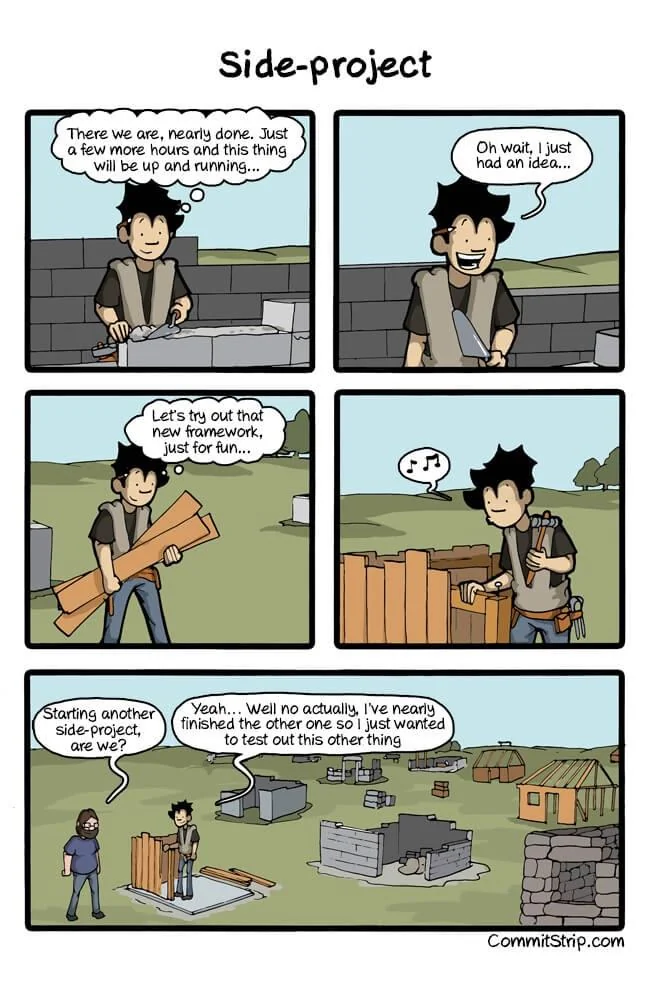 CommitStrip comic: a developer leaves a nearly done stone wall for a new wooden frame, says the old project was almost finished, and the last panel shows many half-built structures in a field